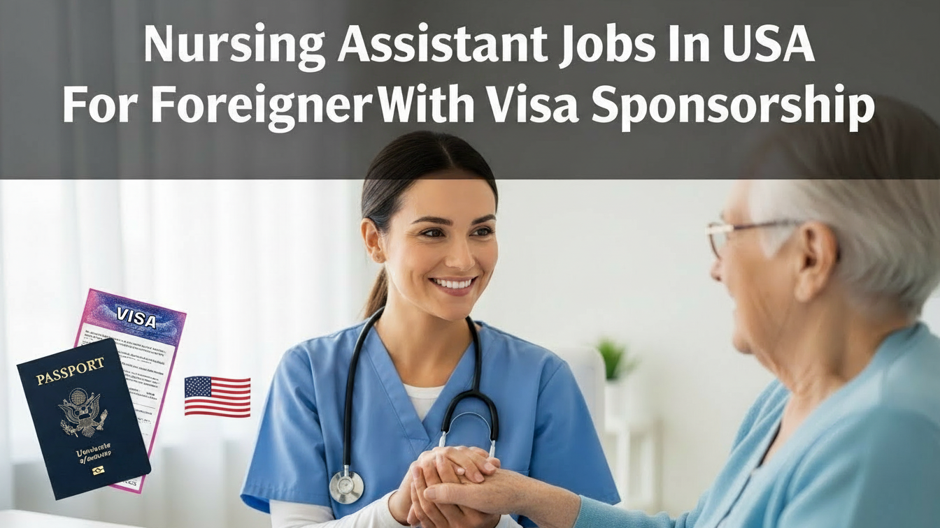 Nursing Assistant Jobs In USA For Foreigners With Visa Sponsorship